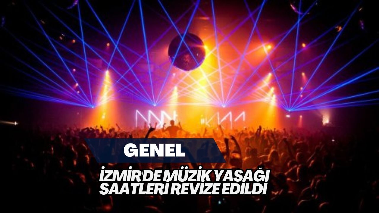 İzmir'de Müzik Yasağı Saatleri Revize Edildi